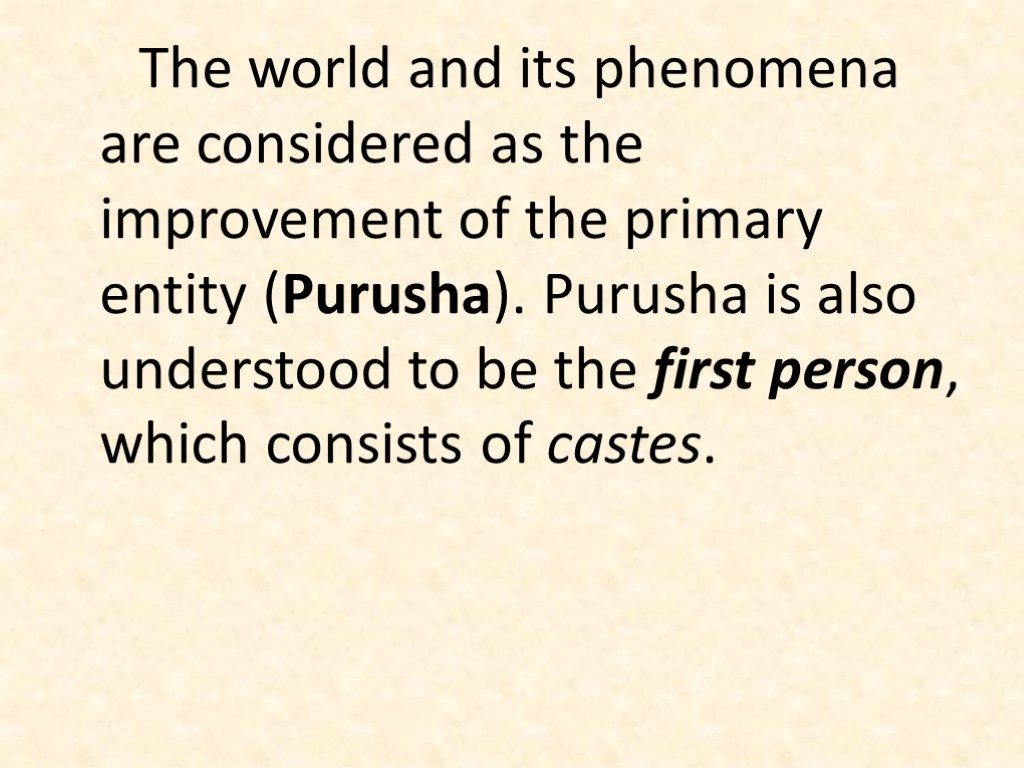 The world and its phenomena are considered as the improvement of the primary entity